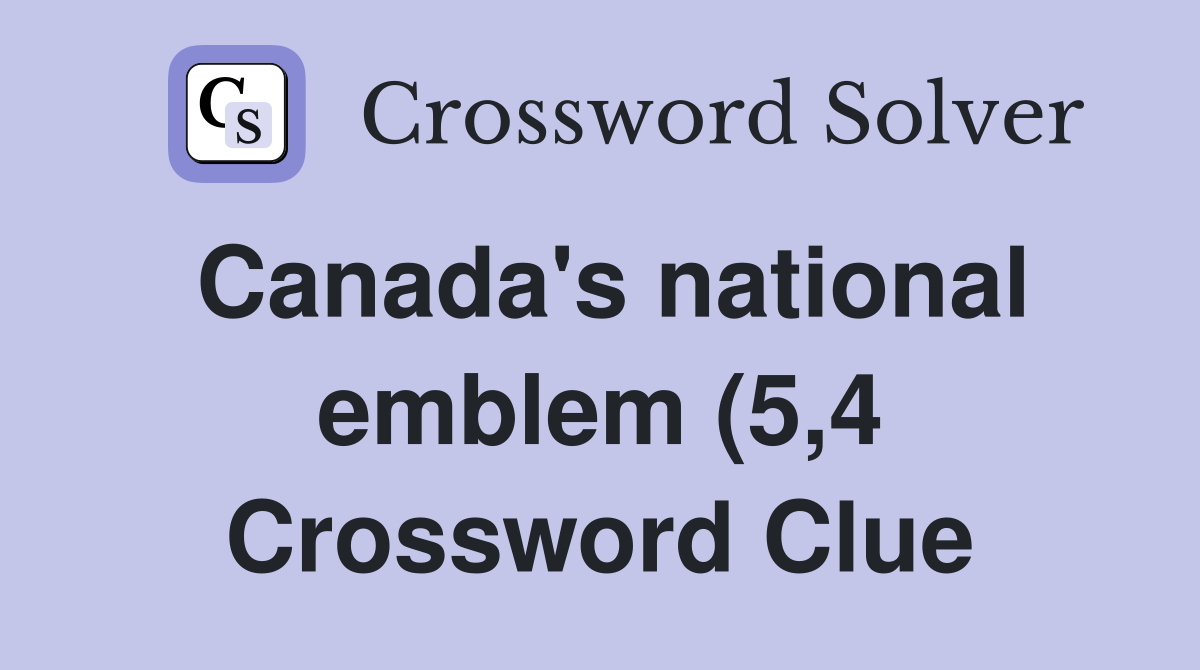 Canada s national emblem (5 4) Crossword Clue Answers Crossword Solver Canada s national emblem (5 4) Crossword Clue Answers Crossword Solver